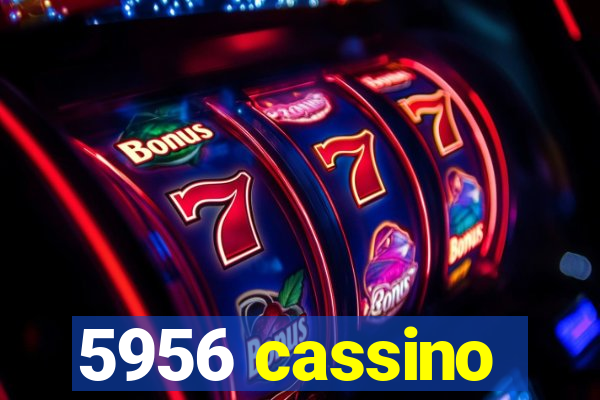 5956 cassino